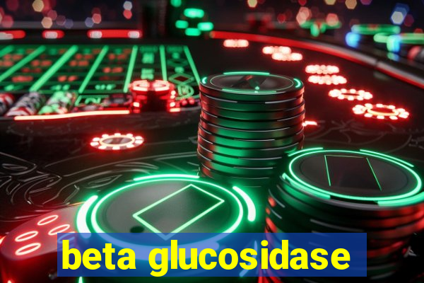 beta glucosidase